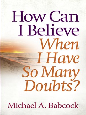How Can I Believe When I Have So Many Doubts? - ebook